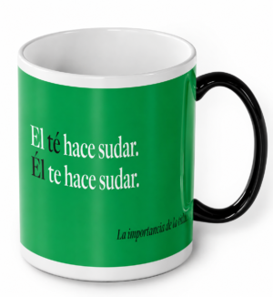 Taza: El Té hace sudar. Él te hace sudar.