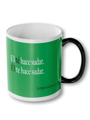Taza: El Té hace sudar. Él te hace sudar.