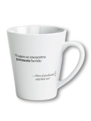 Taza: El Sujeto se encuentra *gravemente* herido  -pero el predicado esta bien ¿no?