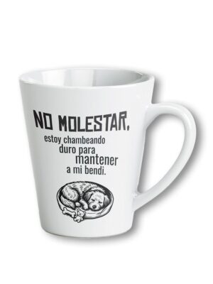 Taza: NO MOLESTAR, estoy chambeando duro para mantener a mi bendi.