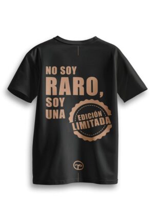 Playera: No Soy RARO, Soy una EDICIÓN LIMITADA